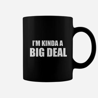 I Am Kinda A Big Deal Coffee Mug | Crazezy UK