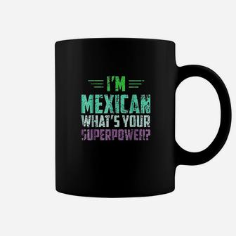 I Am Mexican What Is Your Super Power Coffee Mug - Thegiftio UK