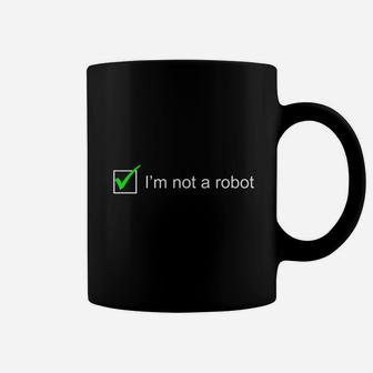 I Am Not A Robot Coffee Mug | Crazezy CA