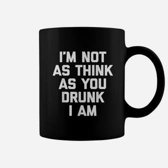 I Am Not As Think As You Drunk I Am Coffee Mug - Thegiftio UK