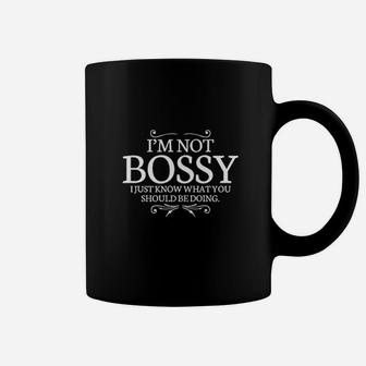 I Am Not Bossy I Just Know Sarcastic Coffee Mug | Crazezy