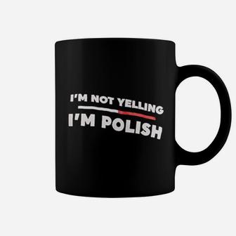 I Am Not Yelling I Am Polish Coffee Mug | Crazezy UK