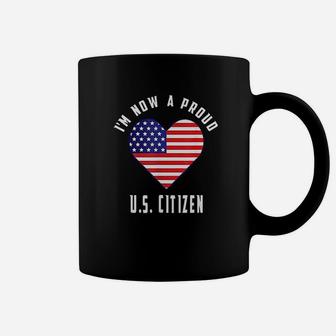 I Am Now A Proud Us Citizen Coffee Mug | Crazezy