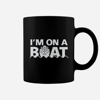 I Am On A Boat Coffee Mug | Crazezy
