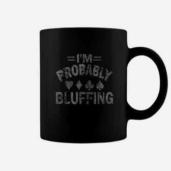 I Am Probably Bluffing Coffee Mug | Crazezy