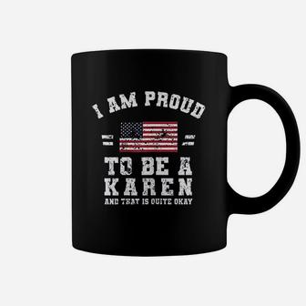 I Am Proud To Be A Karen Coffee Mug | Crazezy