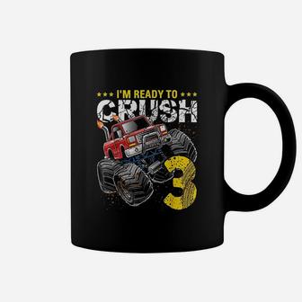 I Am Ready To Crush 3 Monster Truck Coffee Mug | Crazezy