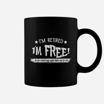 I Am Retired I Am Free To Do What My Wife Tells Me To Do Coffee Mug - Thegiftio UK