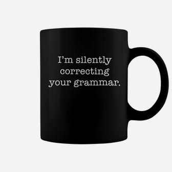I Am Silently Correcting Your Grammar Coffee Mug | Crazezy UK