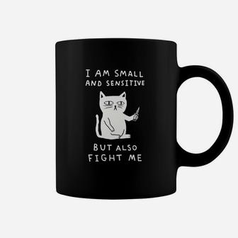 I Am Small And Sensitive But Also Fight Me Cat Black Coffee Mug | Crazezy