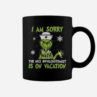 I Am Sorry The Nice Phlebotomist Is On Vacation Coffee Mug - Monsterry