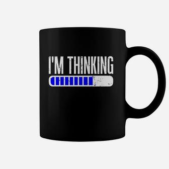 I Am Thinking Coffee Mug | Crazezy AU