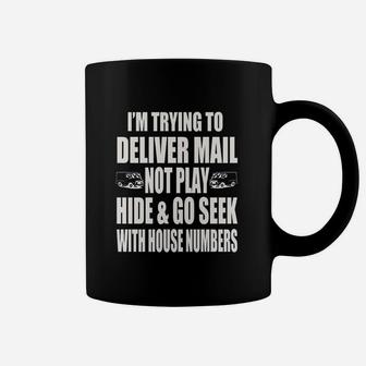 I Am Trying To Deliver Mail Not Play Coffee Mug | Crazezy DE