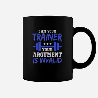 I Am Your Trainer Your Argument Is Invalid Personal Trainer Coffee Mug | Crazezy