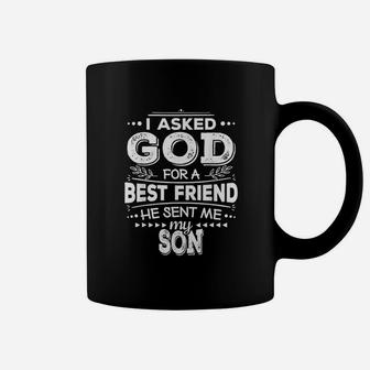 I Asked God For A Best Friend He Sent Me My Son Coffee Mug | Crazezy
