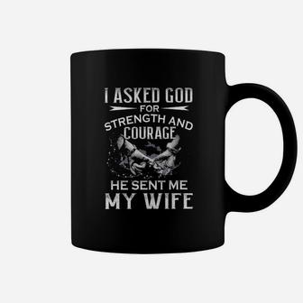 I Asked God For Strength And Courage He Sent Me My Wife Coffee Mug - Monsterry CA