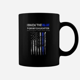 I Back The Blue For My Daughter Thin Blue Line Police Dad Coffee Mug | Crazezy