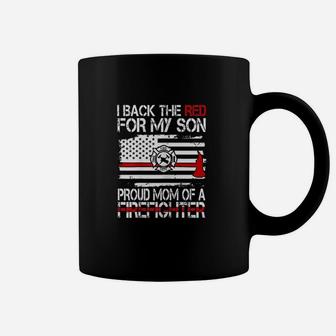 I Back The Red For My Son Proud Mom Of A Firefighter Coffee Mug | Crazezy AU