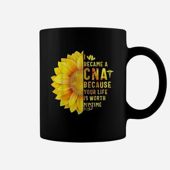 I Became A Cna Because Your Life Is Worth My Time Coffee Mug | Crazezy CA