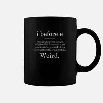 I Before E Weird Grammer Coffee Mug | Crazezy