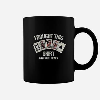 I Bought This With Your Money Coffee Mug | Crazezy UK