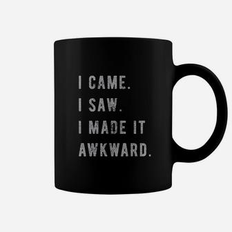 I Came I Saw I Made It Awkward Coffee Mug | Crazezy