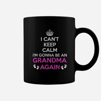 I Can Not Keep Calm I Am Going To Be Grandma Again Coffee Mug | Crazezy