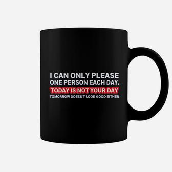 I Can Only Please One Person Per Day Coffee Mug | Crazezy
