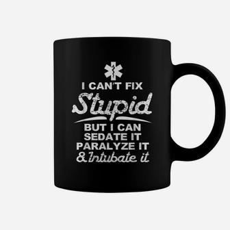 I Can Sedate And Paralyze Stupid Funny Ems Gift Coffee Mug | Crazezy AU