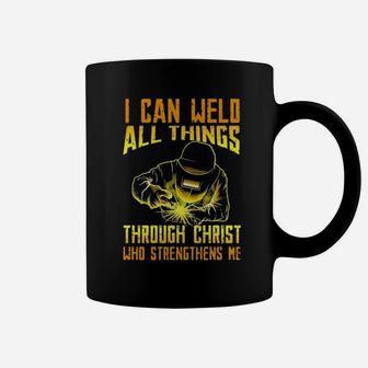 I Can Weld All Things Through Christ Who Strengthens Me Coffee Mug - Monsterry DE