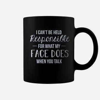 I Cant Be Held Responsible For What My Face Does Ladies Coffee Mug | Crazezy DE
