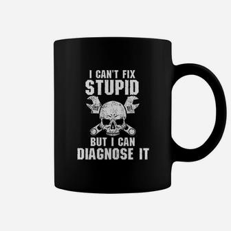 I Cant Fix Stupid But I Can Diagnose It Dumb Funny Coffee Mug | Crazezy DE