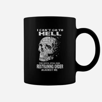 I Cant Go To Hell The Devil Still Has Restraining Order Against Me Coffee Mug - Monsterry DE