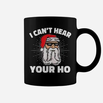 I Can't Hear Your Ho Funny Inappropriate Christmas Men Santa Coffee Mug | Crazezy