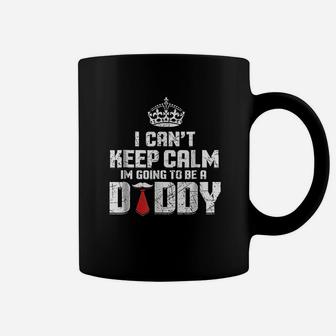 I Cant Keep Calm Going To Be A Daddy Coffee Mug | Crazezy