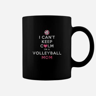 I Cant Keep Calm I Am A Volleyball Mom Coffee Mug | Crazezy AU
