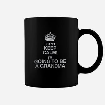 I Cant Keep Calm Im Going To Be A Grandma Coffee Mug | Crazezy