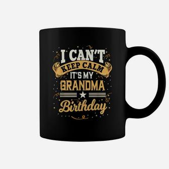 I Can't Keep Calm It's My Grandma Birthday Party Gift Coffee Mug | Crazezy
