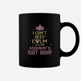 I Cant Keep Calm Its My Mommy 51St Birthday Born In 1968 Coffee Mug | Crazezy DE