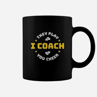I Coach They Play You Cheer Coffee Mug | Crazezy