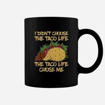 I Didnt Choose The Taco Life Chose Me Coffee Mug - Thegiftio UK