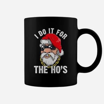 I Do It For The Hos Ho S Fun Inappropriate Xmas Gift Men Tee Coffee Mug | Crazezy UK