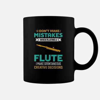 I Do Not Make Mistakes When Playing Flute Music Coffee Mug | Crazezy AU