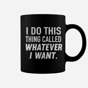 I Do This Thing Called Whatever I Want Distressed Coffee Mug - Monsterry DE