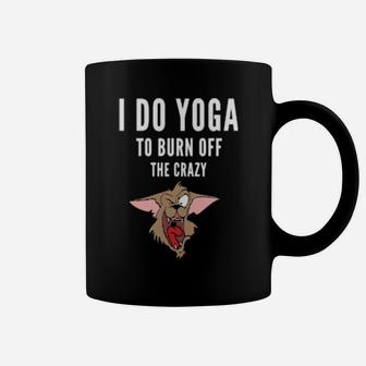 I Do Yoga To Burn Off The Crazy Coffee Mug - Monsterry DE