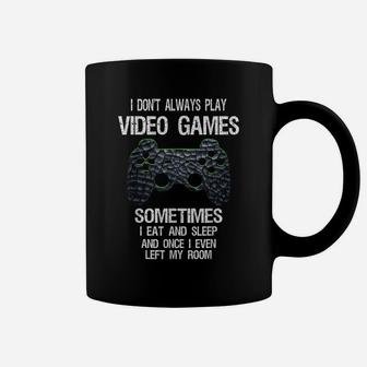 I Don't Always Play Video Games Funny Gamer Gift Boys Teens Coffee Mug | Crazezy DE