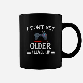 I Dont Get Older I Level Up Coffee Mug | Crazezy CA