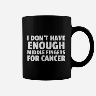 I Dont Have Enough Middle Fingers Coffee Mug | Crazezy