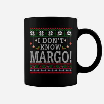 I Don't Know Margo Ugly Christmas Sweater Funny Gift Sweatshirt Coffee Mug | Crazezy