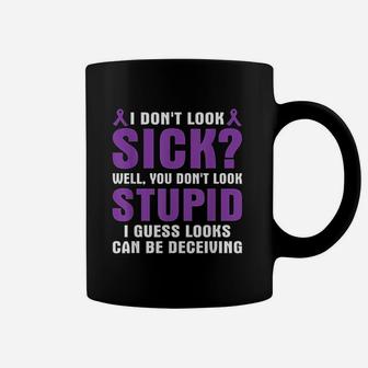 I Dont Look Sick You Dont Look Stupid Coffee Mug | Crazezy